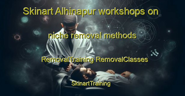 Skinart Alhinapur workshops on niche removal methods | #RemovalTraining #RemovalClasses #SkinartTraining-India