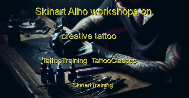 Skinart Alho workshops on creative tattoo | TattooTraining | TattooClasses | SkinartTraining-India