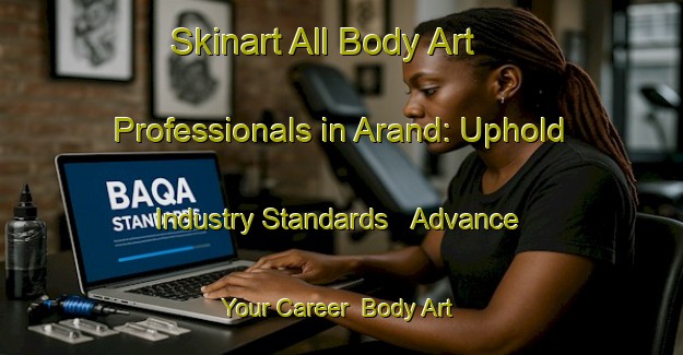 Skinart All Body Art Professionals in Arand: Uphold Industry Standards - Advance Your Career | Body Art Qualification Authority | BAQA-India