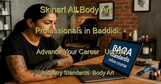 Skinart All Body Art Professionals in Baddidi: Advance Your Career - Uphold Industry Standards | Body Art Qualification Authority | BAQA-India