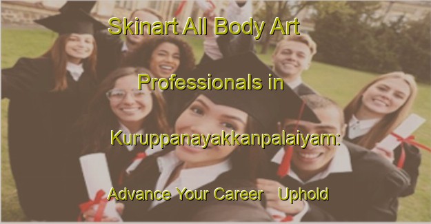 Skinart All Body Art Professionals in Kuruppanayakkanpalaiyam: Advance Your Career - Uphold Industry Standards | Body Art Qualification Authority | BAQA-India