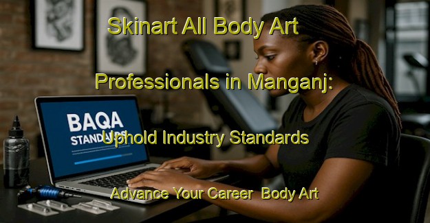 Skinart All Body Art Professionals in Manganj: Uphold Industry Standards - Advance Your Career | Body Art Qualification Authority | BAQA-India