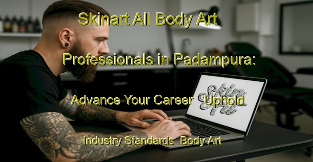 Skinart All Body Art Professionals in Padampura: Advance Your Career - Uphold Industry Standards | Body Art Qualification Authority | BAQA-India