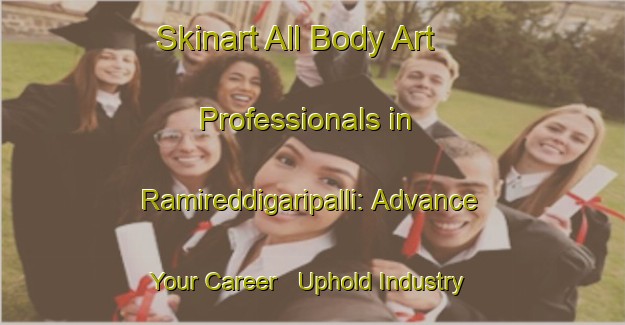 Skinart All Body Art Professionals in Ramireddigaripalli: Advance Your Career - Uphold Industry Standards | Body Art Qualification Authority | BAQA-India