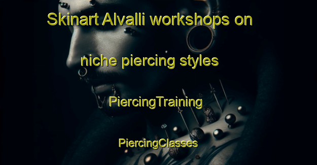 Skinart Alvalli workshops on niche piercing styles | #PiercingTraining #PiercingClasses #SkinartTraining-India