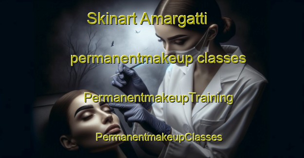 Skinart Amargatti permanentmakeup classes | #PermanentmakeupTraining #PermanentmakeupClasses #SkinartTraining-India