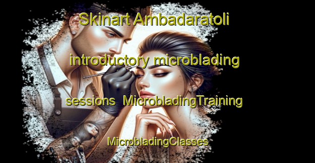 Skinart Ambadaratoli introductory microblading sessions | #MicrobladingTraining #MicrobladingClasses #SkinartTraining-India