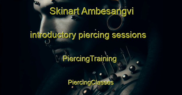 Skinart Ambesangvi introductory piercing sessions | #PiercingTraining #PiercingClasses #SkinartTraining-India