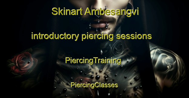 Skinart Ambesangvi introductory piercing sessions | #PiercingTraining #PiercingClasses #SkinartTraining-India