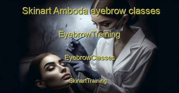 Skinart Amboda eyebrow classes | EyebrowTraining | EyebrowClasses | SkinartTraining-India