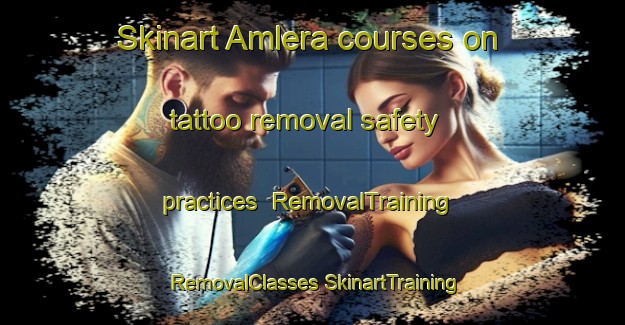 Skinart Amlera courses on tattoo removal safety practices | #RemovalTraining #RemovalClasses #SkinartTraining-India