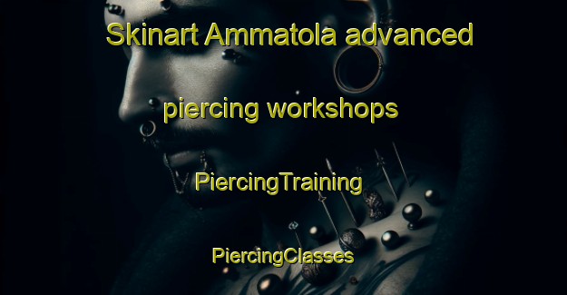 Skinart Ammatola advanced piercing workshops | #PiercingTraining #PiercingClasses #SkinartTraining-India