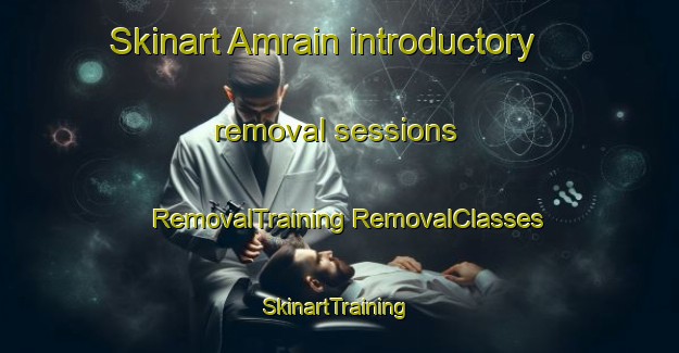 Skinart Amrain introductory removal sessions | #RemovalTraining #RemovalClasses #SkinartTraining-India