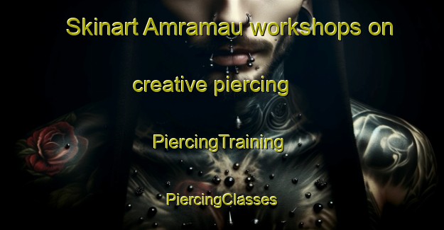 Skinart Amramau workshops on creative piercing | #PiercingTraining #PiercingClasses #SkinartTraining-India