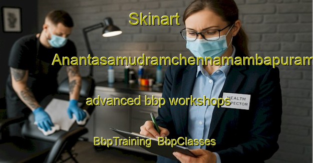 Skinart Anantasamudramchennamambapuram advanced bbp workshops | BbpTraining | BbpClasses | SkinartTraining-India