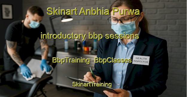 Skinart Anbhia Purwa introductory bbp sessions | BbpTraining | BbpClasses | SkinartTraining-India