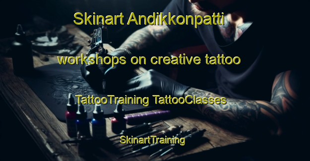 Skinart Andikkonpatti workshops on creative tattoo | #TattooTraining #TattooClasses #SkinartTraining-India