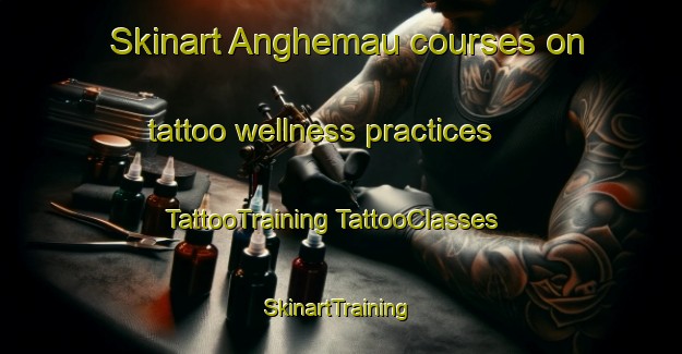 Skinart Anghemau courses on tattoo wellness practices | #TattooTraining #TattooClasses #SkinartTraining-India