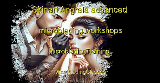 Skinart Angrala advanced microblading workshops | #MicrobladingTraining #MicrobladingClasses #SkinartTraining-India