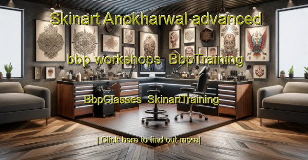 Skinart Anokharwal advanced bbp workshops | BbpTraining | BbpClasses | SkinartTraining-India