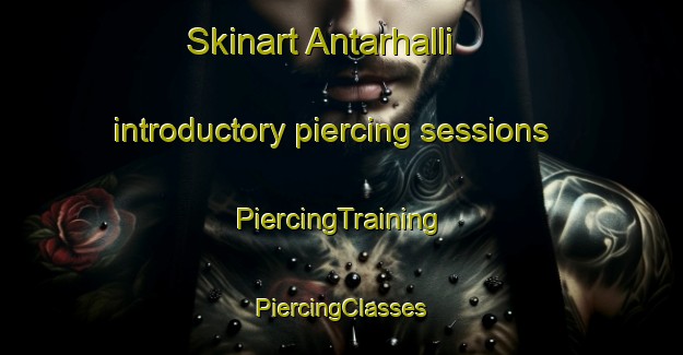 Skinart Antarhalli introductory piercing sessions | #PiercingTraining #PiercingClasses #SkinartTraining-India