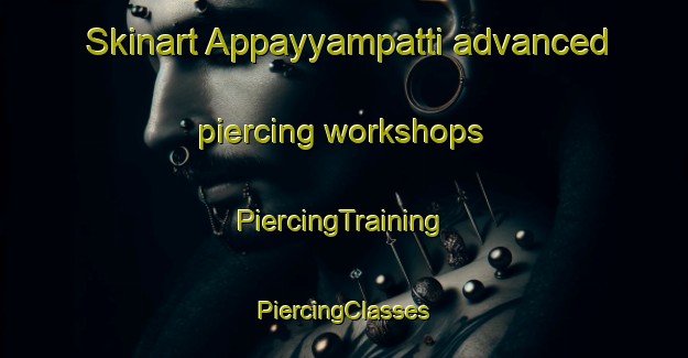 Skinart Appayyampatti advanced piercing workshops | #PiercingTraining #PiercingClasses #SkinartTraining-India