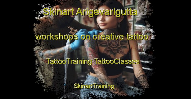 Skinart Arigevarigutta workshops on creative tattoo | #TattooTraining #TattooClasses #SkinartTraining-India