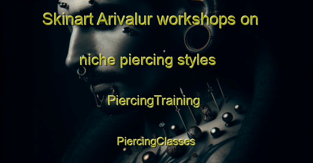 Skinart Arivalur workshops on niche piercing styles | #PiercingTraining #PiercingClasses #SkinartTraining-India