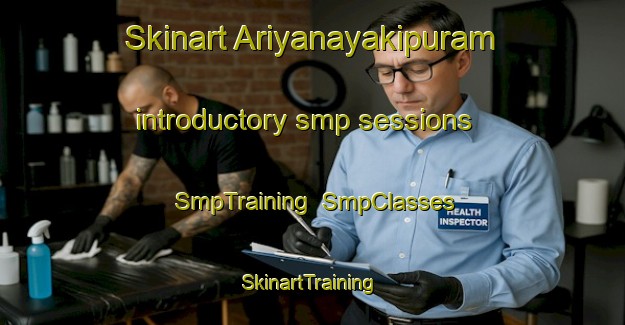 Skinart Ariyanayakipuram introductory smp sessions | SmpTraining | SmpClasses | SkinartTraining-India