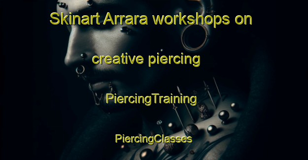 Skinart Arrara workshops on creative piercing | #PiercingTraining #PiercingClasses #SkinartTraining-India