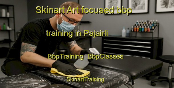 Skinart Art-focused bbp training in Pajairli | BbpTraining | BbpClasses | SkinartTraining-India