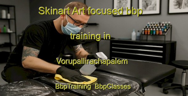 Skinart Art-focused bbp training in Vorupallirachapalem | BbpTraining | BbpClasses | SkinartTraining-India