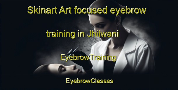Skinart Art-focused eyebrow training in Jhilwani | EyebrowTraining | EyebrowClasses | SkinartTraining-India
