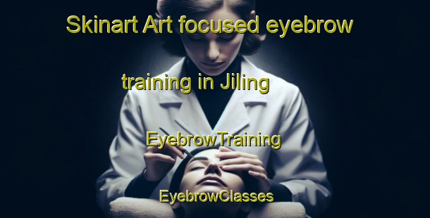 Skinart Art-focused eyebrow training in Jiling | EyebrowTraining | EyebrowClasses | SkinartTraining-India