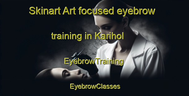 Skinart Art-focused eyebrow training in Karihol | EyebrowTraining | EyebrowClasses | SkinartTraining-India