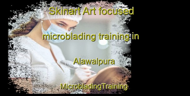 Skinart Art-focused microblading training in Alawalpura | #MicrobladingTraining #MicrobladingClasses #SkinartTraining-India