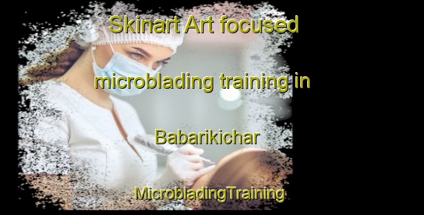 Skinart Art-focused microblading training in Babarikichar | #MicrobladingTraining #MicrobladingClasses #SkinartTraining-India