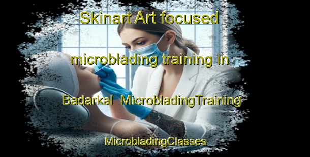 Skinart Art-focused microblading training in Badarkal | #MicrobladingTraining #MicrobladingClasses #SkinartTraining-India