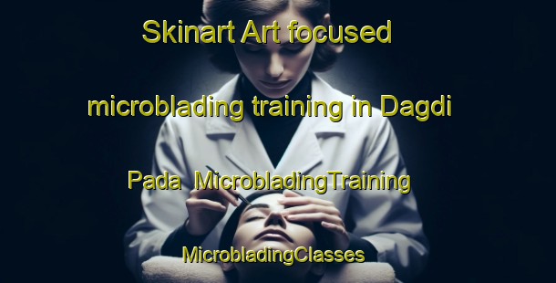 Skinart Art-focused microblading training in Dagdi Pada | MicrobladingTraining | MicrobladingClasses | SkinartTraining-India
