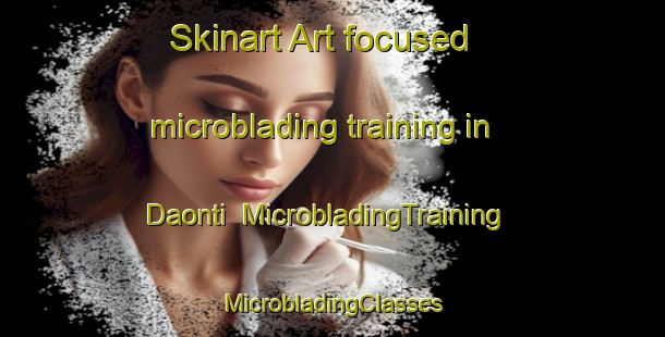 Skinart Art-focused microblading training in Daonti | #MicrobladingTraining #MicrobladingClasses #SkinartTraining-India