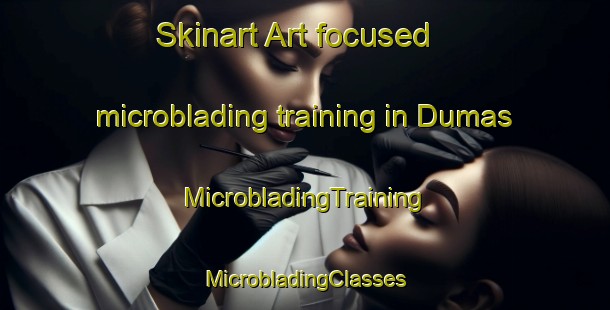 Skinart Art-focused microblading training in Dumas | #MicrobladingTraining #MicrobladingClasses #SkinartTraining-India