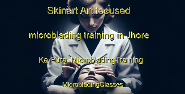 Skinart Art-focused microblading training in Jhore Ka Pura | #MicrobladingTraining #MicrobladingClasses #SkinartTraining-India