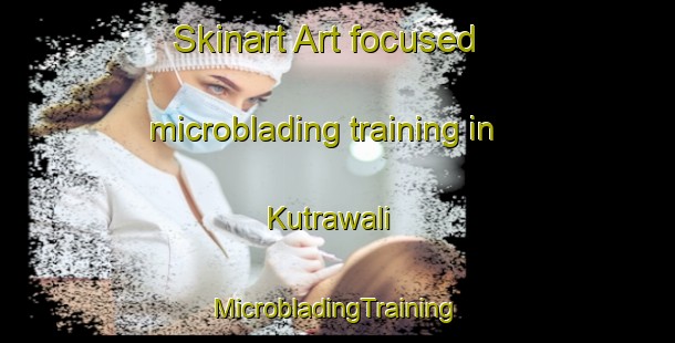 Skinart Art-focused microblading training in Kutrawali | #MicrobladingTraining #MicrobladingClasses #SkinartTraining-India