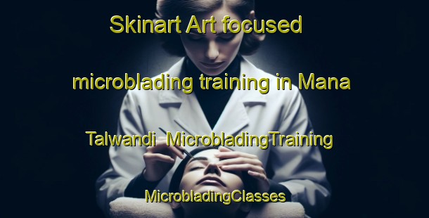 Skinart Art-focused microblading training in Mana Talwandi | #MicrobladingTraining #MicrobladingClasses #SkinartTraining-India