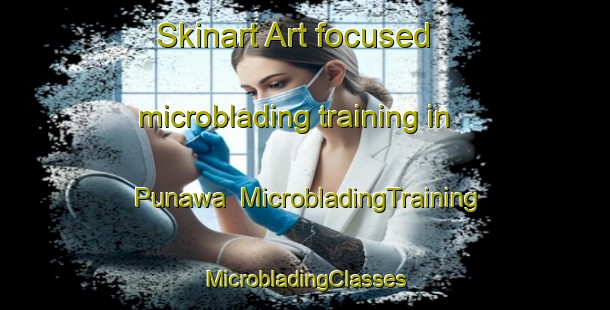 Skinart Art-focused microblading training in Punawa | #MicrobladingTraining #MicrobladingClasses #SkinartTraining-India