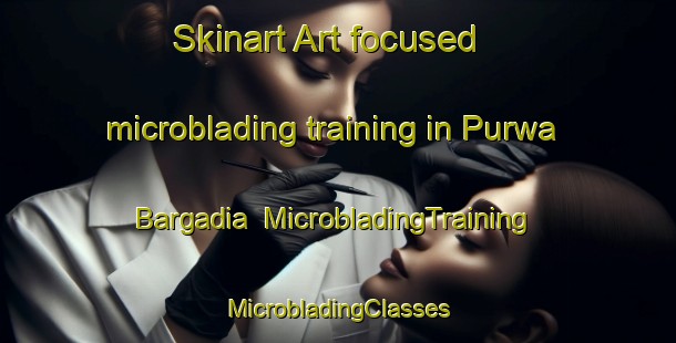 Skinart Art-focused microblading training in Purwa Bargadia | #MicrobladingTraining #MicrobladingClasses #SkinartTraining-India