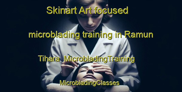 Skinart Art-focused microblading training in Ramun Tihara | MicrobladingTraining | MicrobladingClasses | SkinartTraining-India