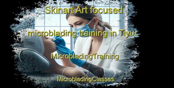 Skinart Art-focused microblading training in Tiyur | MicrobladingTraining | MicrobladingClasses | SkinartTraining-India