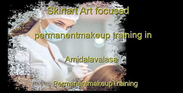 Skinart Art-focused permanentmakeup training in Amidalavalasa | #PermanentmakeupTraining #PermanentmakeupClasses #SkinartTraining-India