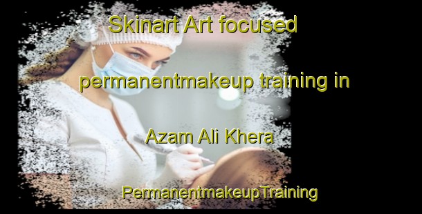 Skinart Art-focused permanentmakeup training in Azam Ali Khera | #PermanentmakeupTraining #PermanentmakeupClasses #SkinartTraining-India